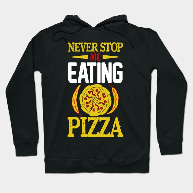 Never Stop me Eating Pizza Hoodie by BAB